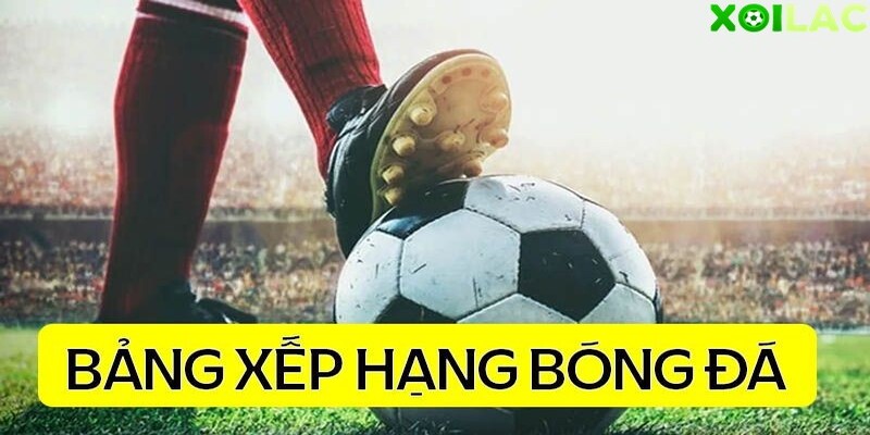 Xoilac cập nhật chi tiết BXH bóng đá V-League