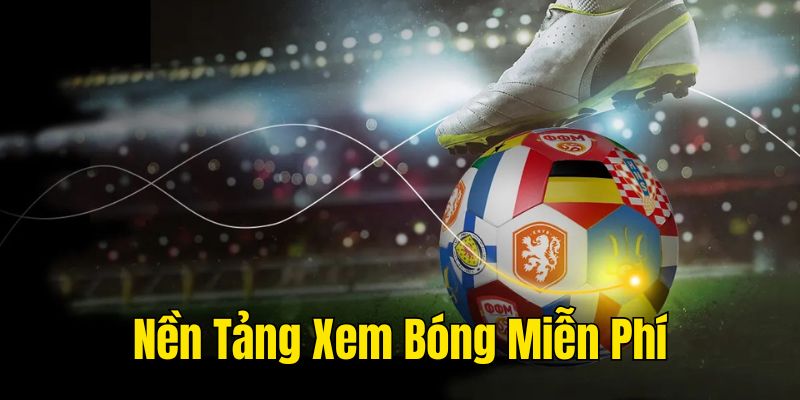 Nền tảng xem bóng free trọn đời